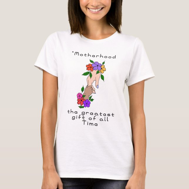"Mutterschaft, das bestste Geschenk von allen T-Shirt (Vorderseite)
