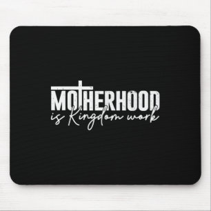 Mutterschaft ist Königreichsarbeit Mama Mutter Chr Mousepad