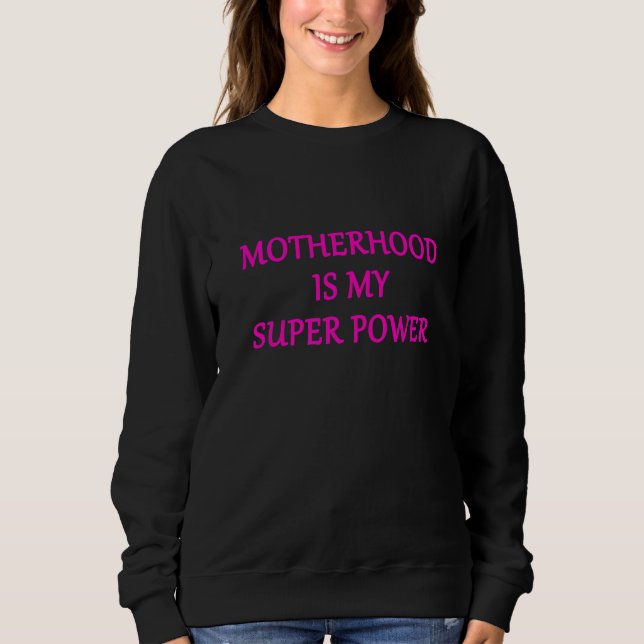 Mutterschaft ist mein Super-Power 1 Sweatshirt (Vorderseite)
