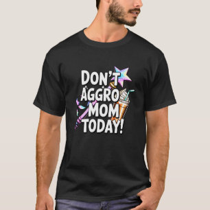 Muttertag Gaming Mom Don't Aggro Mom Trigger Ärger T-Shirt