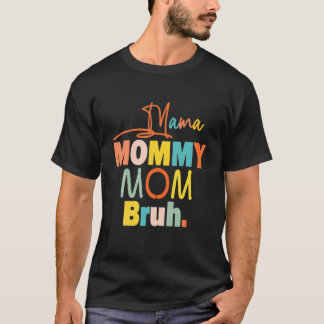 Muttertag spendet Mama Mommy Mama Bruh Funny Mama T-Shirt