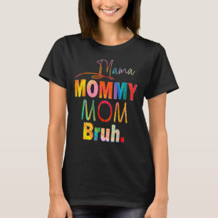 Muttertag Zitate Mama Mommy Mama Bruh Mama Life C T-Shirt