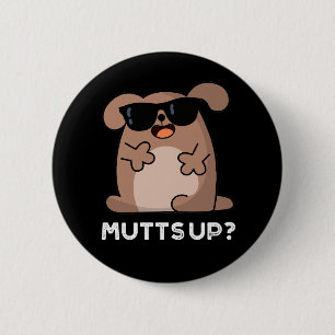Mutts Up Funny Doggie Pun Dark BG Button