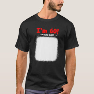 My 60Th Birthday Sign My Funny Birthday Men Women T-Shirt