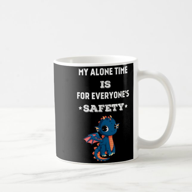 My Alone Time Is For Everyone's Safety, Funny Drag Kaffeetasse (Rechts)