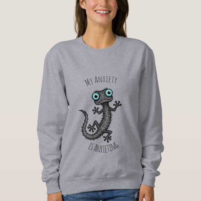 My Anxiety is Anxieting T-Shirt Sweatshirt (Vorderseite)