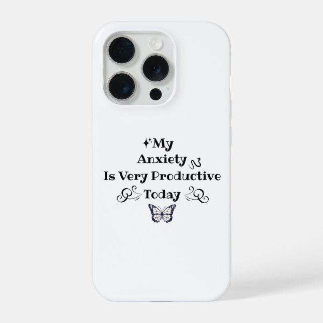 My Anxiety Is Very Productive Today – iPhone 15 Pro Hülle (Rückseite)