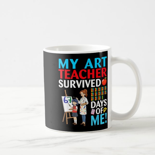 My Art Teacher Survived 67 Days Of Me Student Back Kaffeetasse (Rechts)