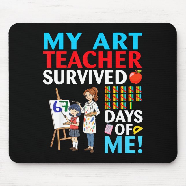 My Art Teacher Survived 67 Days Of Me Student Back Mousepad (Vorne)