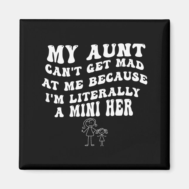 My Aunt Can't Get Mad At Me Because I'm Literally  Magnet (Vorne)