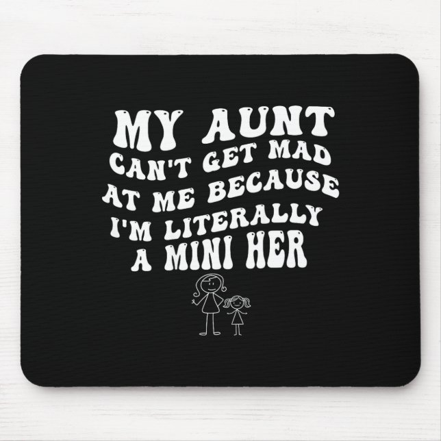 My Aunt Can't Get Mad At Me Because I'm Literally  Mousepad (Vorne)