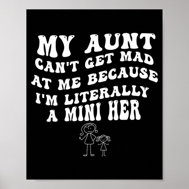 My Aunt Can't Get Mad At Me Because I'm Literally  Poster (Vorne)