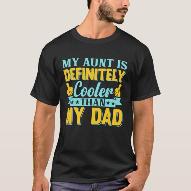 My Aunt Is Definitely Cooler Than My Dad Auntie Ni T-Shirt (Vorderseite)