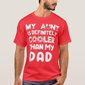 My Aunt Is Definitely Cooler Than My Dad Girl Boy  T-Shirt