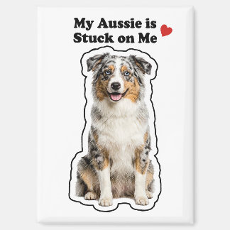 My Aussie Is Stuck On Me Cute Dog Lover Magnet