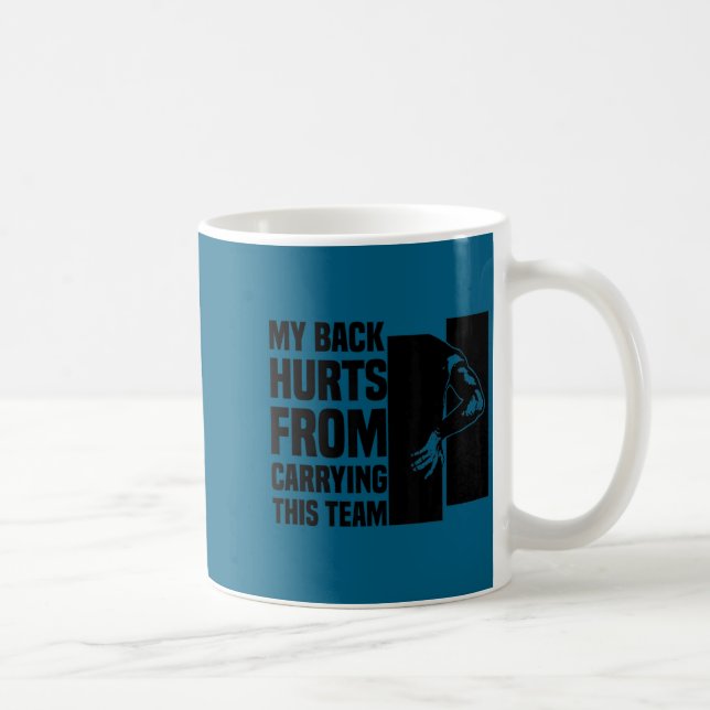 My Back Hurts From Carrying This Team Funny Humor  Kaffeetasse (Rechts)