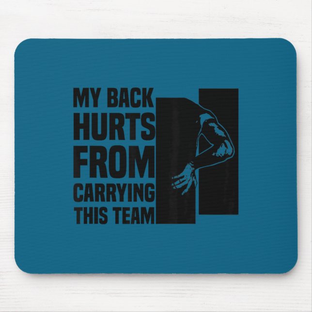 My Back Hurts From Carrying This Team Funny Humor  Mousepad (Vorne)