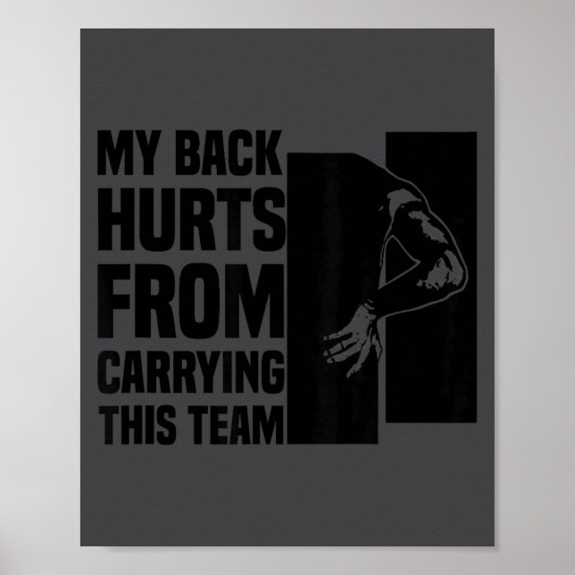 My Back Hurts From Carrying This Team Funny Humor  Poster (Vorne)