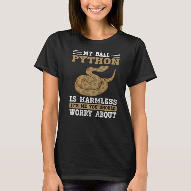My Ball Python Is Harmless Snake  Ball Python  1 T-Shirt (Vorderseite)