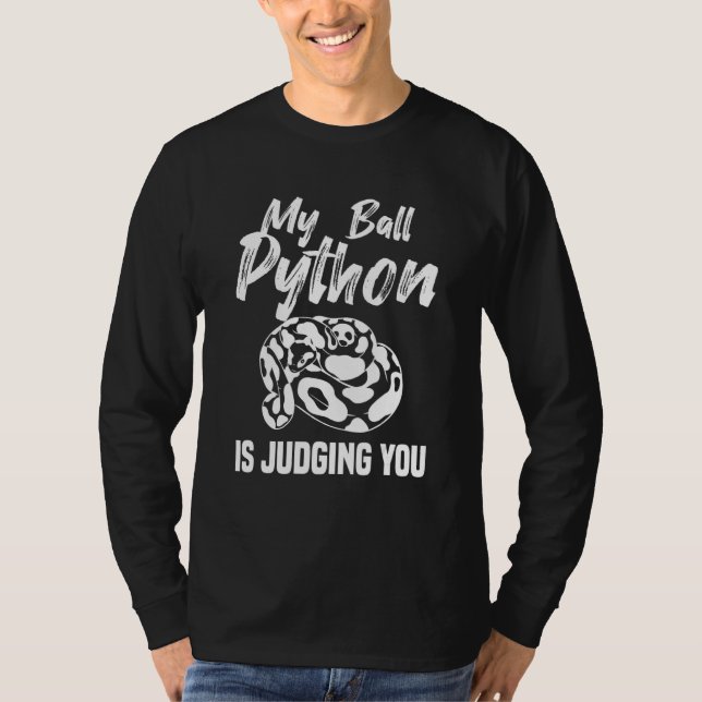 My Ball Python Is Judging You Snake Pythons Reptil T-Shirt (Vorderseite)