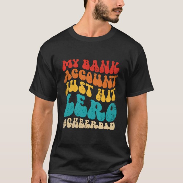 My Bank Account Just Hit Zero Cheer Dad Father'S D T-Shirt (Vorderseite)