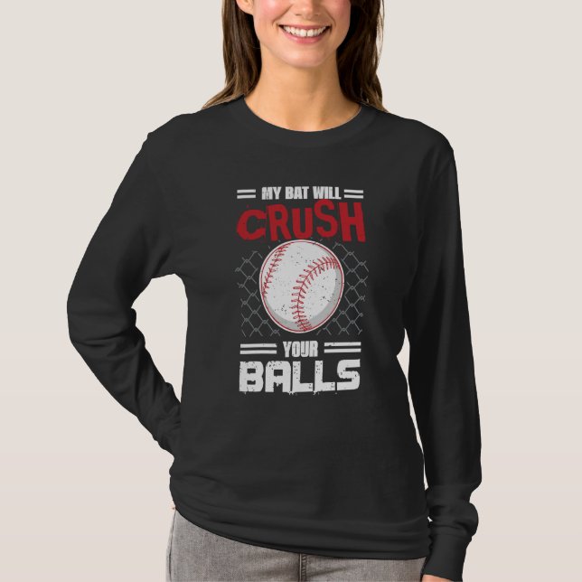 My Bat Will Crush Your Balls Baseball Bat For Men  T-Shirt (Vorderseite)