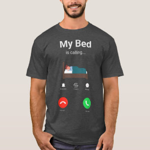 my bed is calling phone screen T-Shirt