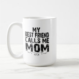 My Best Friend calls me MOM happy Birthday Mug Kaffeetasse