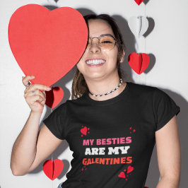 My Besties Are My Galentines – Galentine's Friends T-Shirt