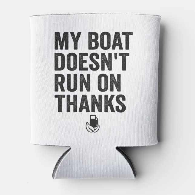 My Boat Doesn't Run on Thanks Funny Cruising Gift Dosenkühler (Vorderseite)