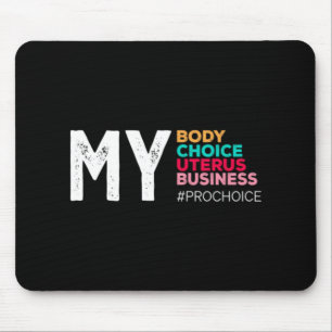 My Body Choice Uterus Business Prochoice Women's R Mousepad