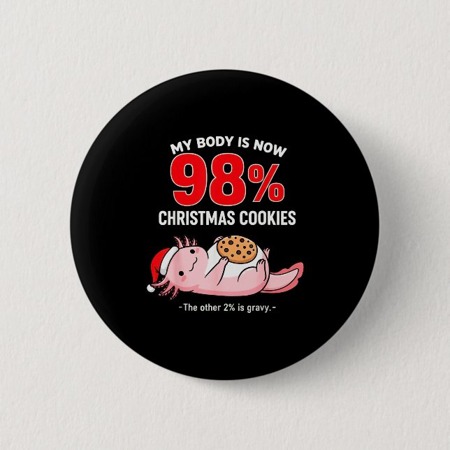 My Body Is 98% Christmas Cookies Funny Axolotl Paj Button (Vorderseite)