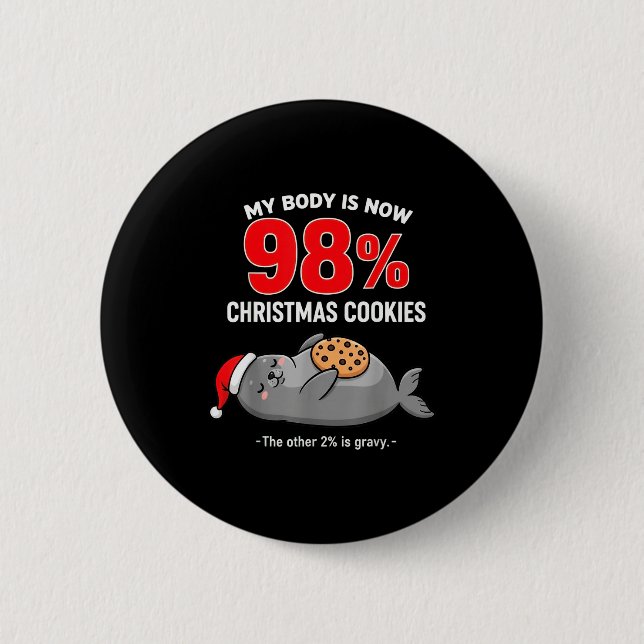 My Body Is 98% Christmas Cookies Funny Seal Pajama Button (Vorderseite)