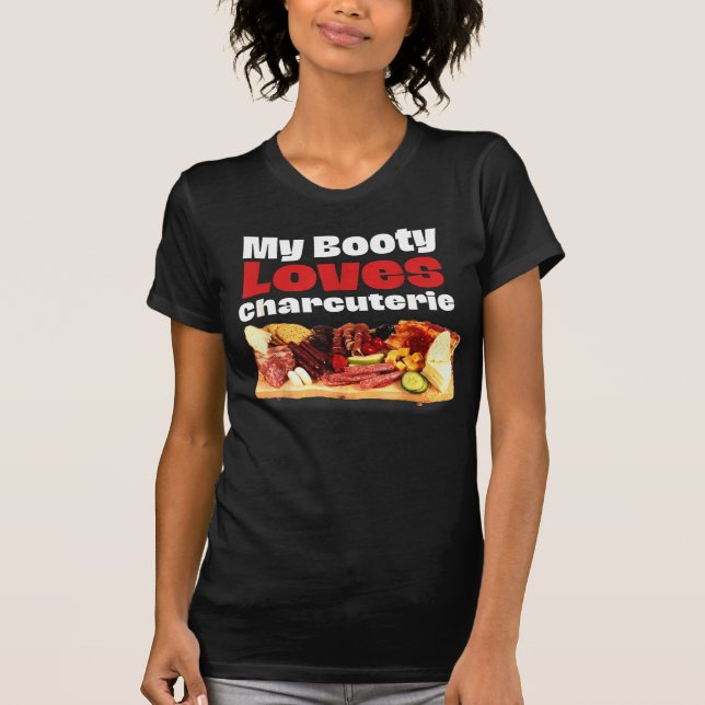 My Booty Love Charcuterie T-Shirt (Devant)