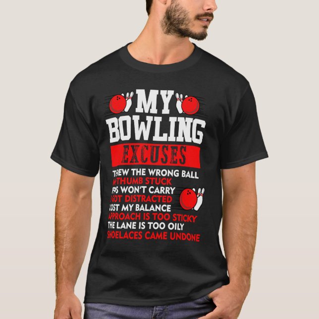 My Bowling Excuses Pins wont carry I got distracte T-Shirt (Vorderseite)