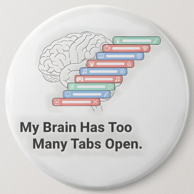My Brain Has Too Many Tabs Open Button (Vorderseite)