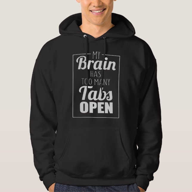 My Brain Has Too Many Tabs Open Hoodie (Vorderseite)