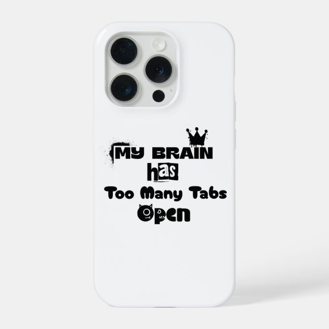 My Brain Has Too Many Tabs Open iPhone 15 Pro Hülle (Rückseite)