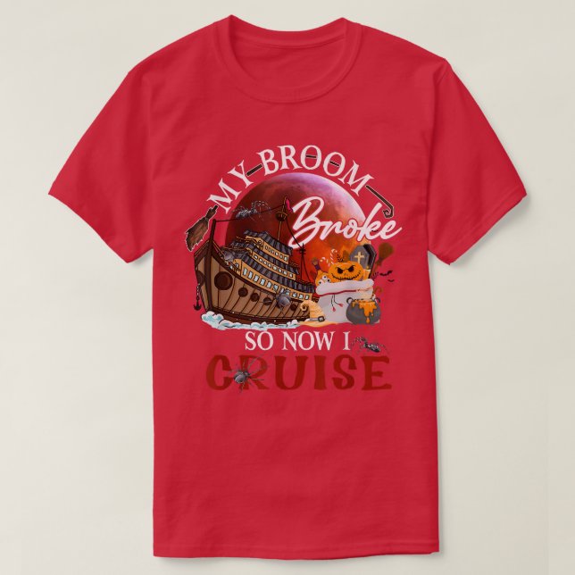 My Broom Broke So Now I Go Cruising  T-Shirt (Design vorne)