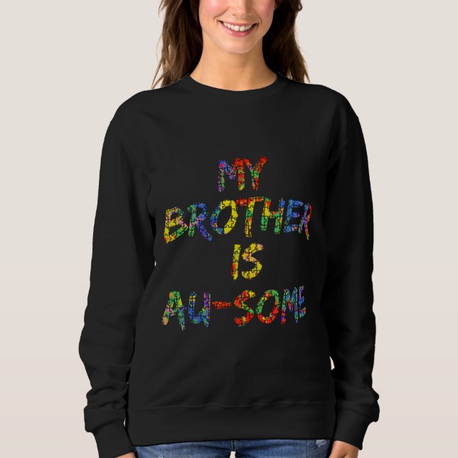 My Brother Is Au Some Autism Awareness Paint Puzzl Sweatshirt (Vorderseite)