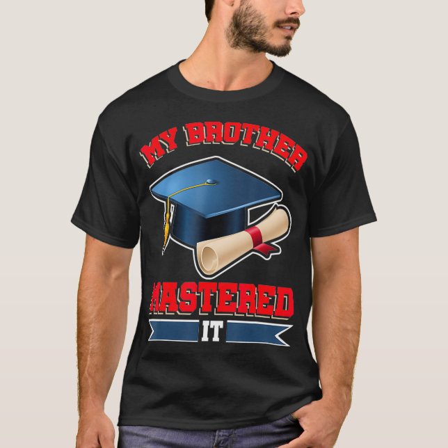 My Brother Mastered It Shirt Masters Tee Graduate  (Vorderseite)