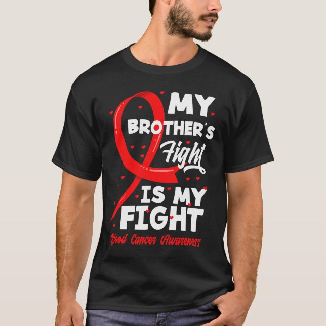 My Brother's Fight Is My Fight Blood Cancer Awaren T-Shirt (Vorderseite)