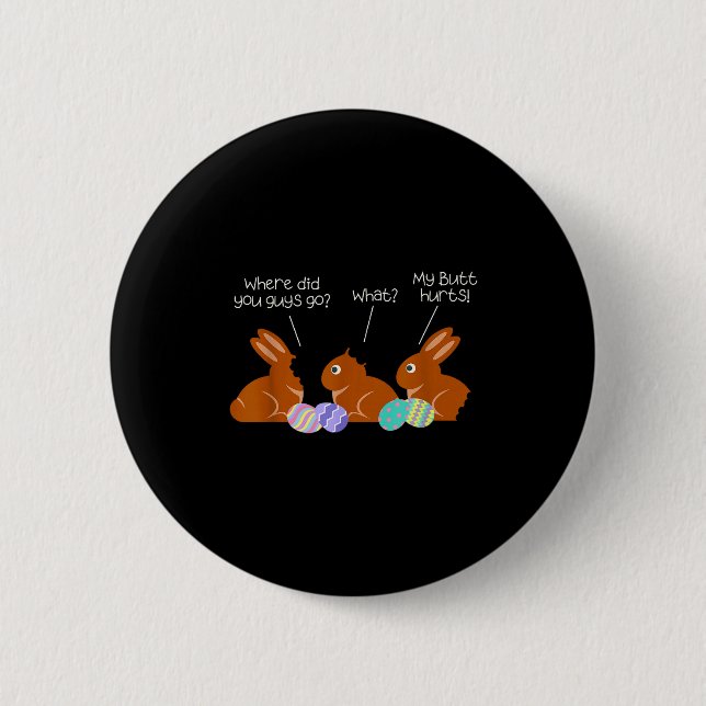 My Butt Hurts Chocolate Bunny Easter Funny  Button (Vorderseite)