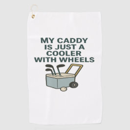 My Caddy Is Just a Cooler with Wheels – Funny Golf Golfhandtuch