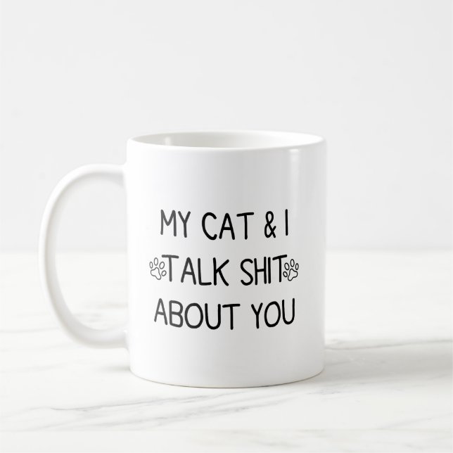My Cat and I Talk Sht About You 2 sided Kaffeetasse (Links)