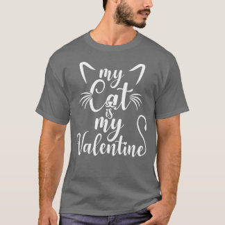 My Cat Is My Valentine Kitten Lover Heart Valentin T-Shirt