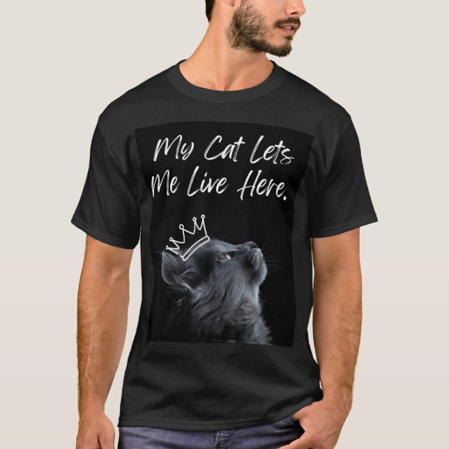 My Cat Lets Me Live Here T-Shirt (Vorderseite)