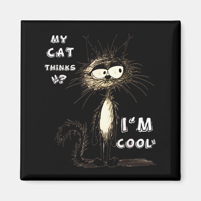 My Cat Thinks I'm Cool Funny Gift For Pet Lover Hu Magnet (Vorne)