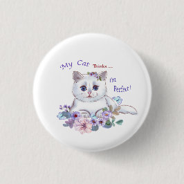 My Cat thinks I'm Perfect Cat Illustration Button
