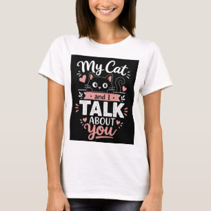 My Cat und ich reden über dich T-Shirt